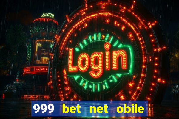 999 bet net obile conferir bilete